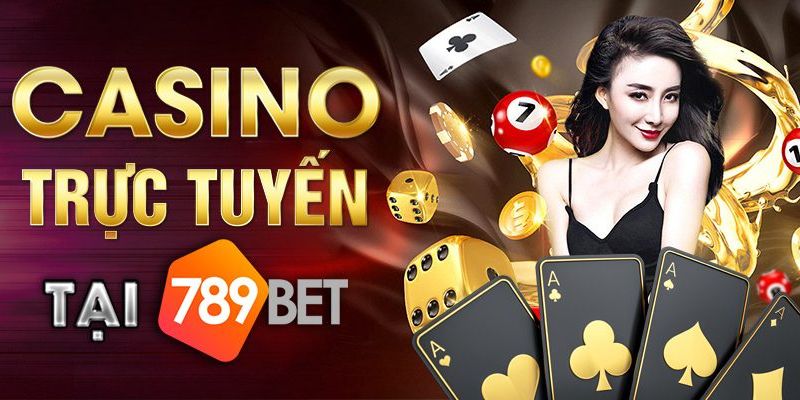 Trải nghiệm chơi casino tại 789Bet