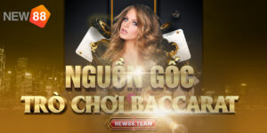 Nguồn gốc ra đời của game bài Baccarat